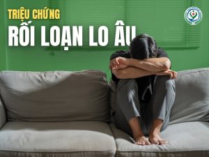 Triệu chứng bệnh rối loạn lo âu